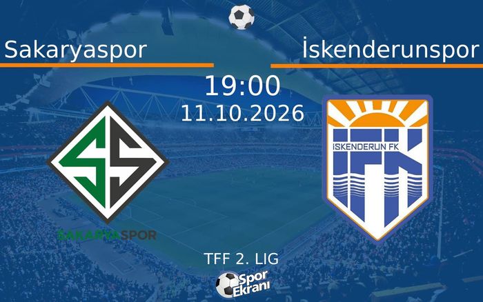 11 Ekim 2026 Sakaryaspor vs İskenderunspor maçı Hangi Kanalda Saat Kaçta Yayınlanacak?