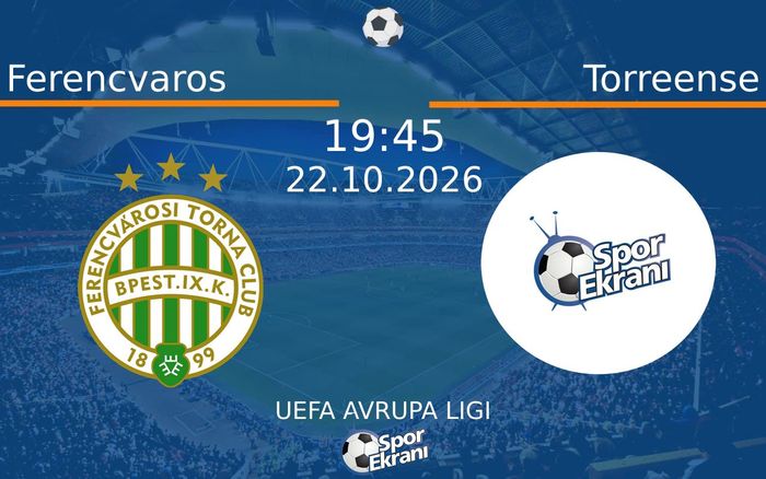 Ferencvaros vs Torreense maçı Hangi Kanalda Saat Kaçta Yayınlanacak? | 22 Ekim 2026