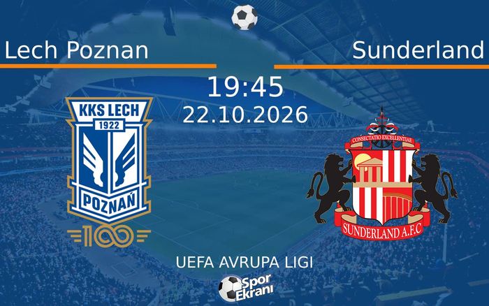 Lech Poznan vs Sunderland maçı Hangi Kanalda Saat Kaçta Yayınlanacak? | 22 Ekim 2026 Lech Poznan vs Sunderland maçı Hangi Kanalda Saat Kaçta Yayınlanacak? | 22 Ekim 2026