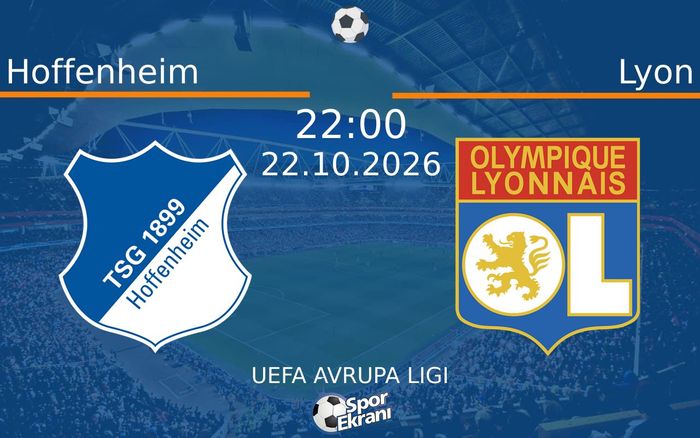 Hoffenheim vs Lyon maçı Hangi Kanalda Saat Kaçta Yayınlanacak? | 22 Ekim 2026