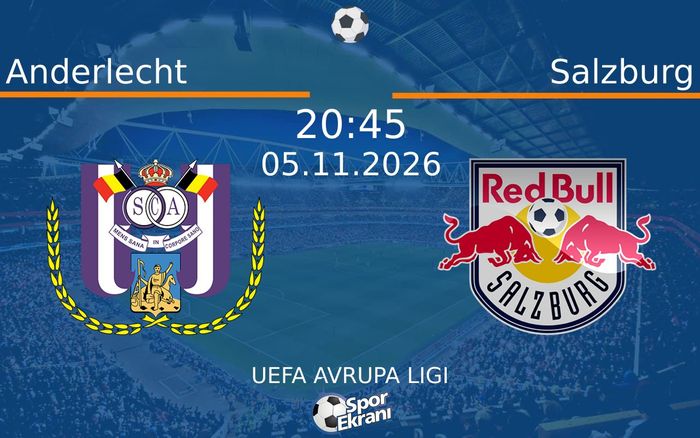 Anderlecht vs Salzburg maçı Hangi Kanalda Saat Kaçta Yayınlanacak? | 05 Kasım 2026