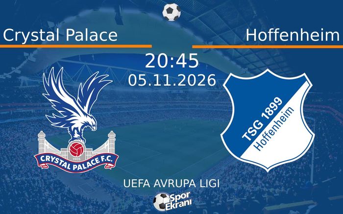 Crystal Palace vs Hoffenheim maçı Hangi Kanalda Saat Kaçta Yayınlanacak? | 05 Kasım 2026 Crystal Palace vs Hoffenheim maçı Hangi Kanalda Saat Kaçta Yayınlanacak? | 05 Kasım 2026