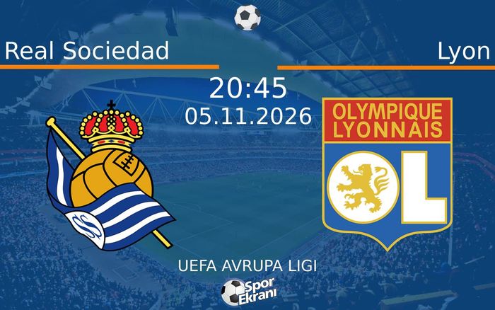 Real Sociedad vs Lyon maçı Hangi Kanalda Saat Kaçta Yayınlanacak? | 05 Kasım 2026 Real Sociedad vs Lyon maçı Hangi Kanalda Saat Kaçta Yayınlanacak? | 05 Kasım 2026