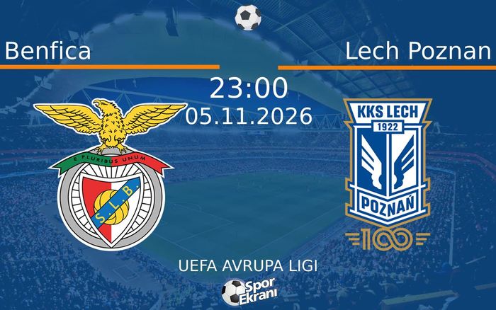 Benfica vs Lech Poznan maçı Hangi Kanalda Saat Kaçta Yayınlanacak? | 05 Kasım 2026 Benfica vs Lech Poznan maçı Hangi Kanalda Saat Kaçta Yayınlanacak? | 05 Kasım 2026