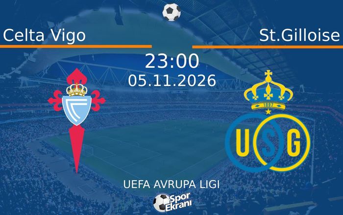Celta Vigo vs St.Gilloise maçı Hangi Kanalda Saat Kaçta Yayınlanacak? | 05 Kasım 2026