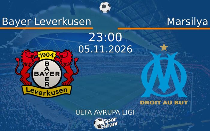Bayer Leverkusen vs Marsilya maçı Hangi Kanalda Saat Kaçta Yayınlanacak? | 05 Kasım 2026