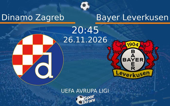 Dinamo Zagreb vs Bayer Leverkusen maçı Hangi Kanalda Saat Kaçta Yayınlanacak? | 26 Kasım 2026 Dinamo Zagreb vs Bayer Leverkusen maçı Hangi Kanalda Saat Kaçta Yayınlanacak? | 26 Kasım 2026