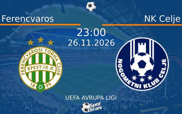 Ferencvaros vs NK Celje maçı Hangi Kanalda Saat Kaçta Yayınlanacak? | 26 Kasım 2026