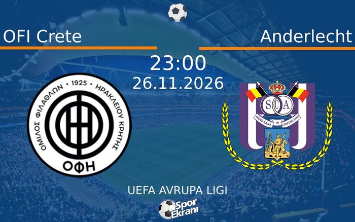 OFI Crete vs Anderlecht maçı Hangi Kanalda Saat Kaçta Yayınlanacak? | 26 Kasım 2026