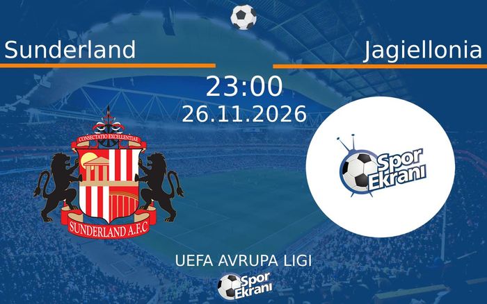 Sunderland vs Jagiellonia maçı Hangi Kanalda Saat Kaçta Yayınlanacak? | 26 Kasım 2026