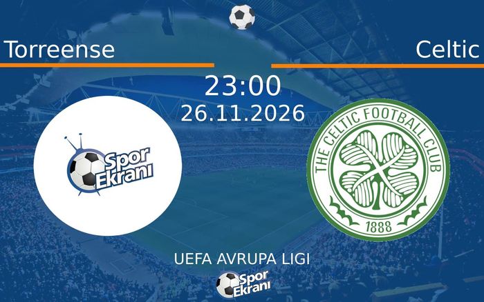 Torreense vs Celtic maçı Hangi Kanalda Saat Kaçta Yayınlanacak? | 26 Kasım 2026