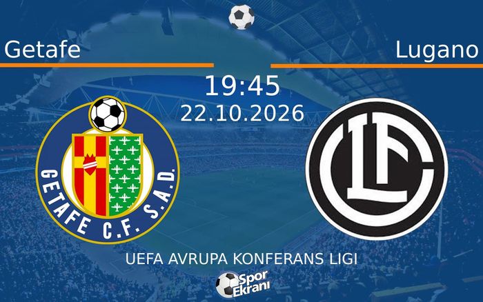 Getafe vs Lugano maçı Hangi Kanalda Saat Kaçta Yayınlanacak? | 22 Ekim 2026