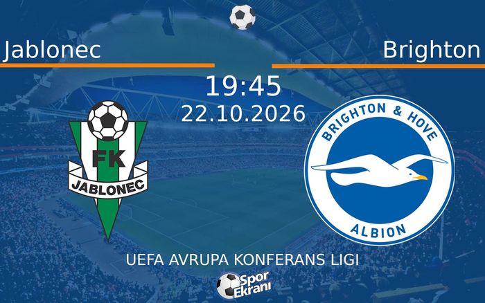 Jablonec vs Brighton maçı Hangi Kanalda Saat Kaçta Yayınlanacak? | 22 Ekim 2026