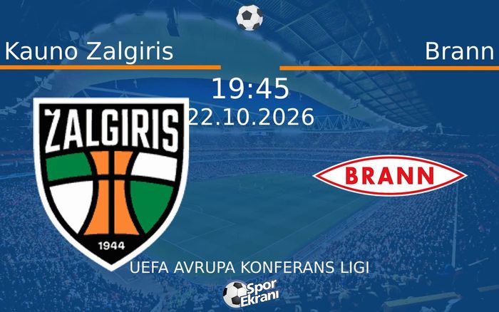 Kauno Zalgiris vs Brann maçı Hangi Kanalda Saat Kaçta Yayınlanacak? | 22 Ekim 2026
