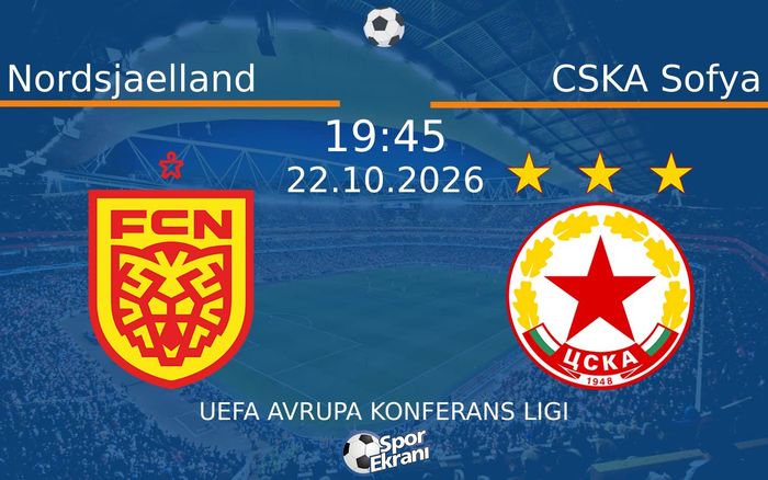 Nordsjaelland vs CSKA Sofya maçı Hangi Kanalda Saat Kaçta Yayınlanacak? | 22 Ekim 2026