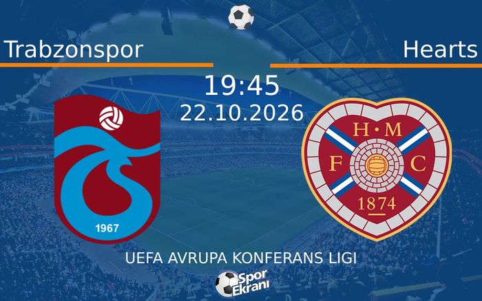 22 Ekim 2026 Trabzonspor vs Hearts maçı Hangi Kanalda Saat Kaçta Yayınlanacak?