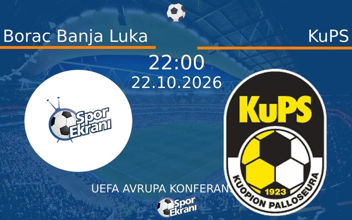 Borac Banja Luka vs KuPS maçı Hangi Kanalda Saat Kaçta Yayınlanacak? | 22 Ekim 2026