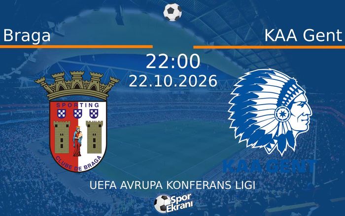Braga vs KAA Gent maçı Hangi Kanalda Saat Kaçta Yayınlanacak? | 22 Ekim 2026