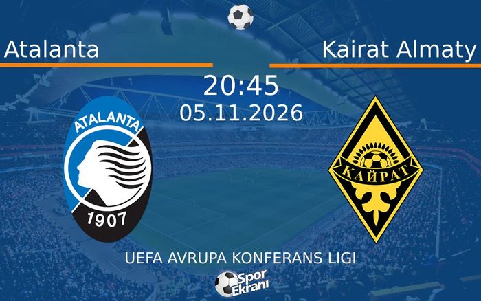 Atalanta vs Kairat Almaty maçı Hangi Kanalda Saat Kaçta Yayınlanacak? | 05 Kasım 2026