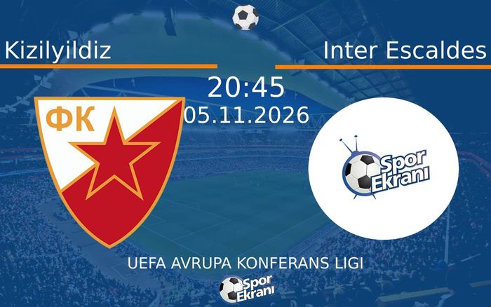 05 Kasım 2026 Kizilyildiz vs Inter Escaldes maçı Hangi Kanalda Saat Kaçta Yayınlanacak? 05 Kasım 2026 Kizilyildiz vs Inter Escaldes maçı Hangi Kanalda Saat Kaçta Yayınlanacak?