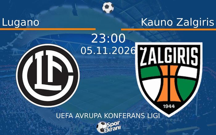 Lugano vs Kauno Zalgiris maçı Hangi Kanalda Saat Kaçta Yayınlanacak? | 05 Kasım 2026 Lugano vs Kauno Zalgiris maçı Hangi Kanalda Saat Kaçta Yayınlanacak? | 05 Kasım 2026