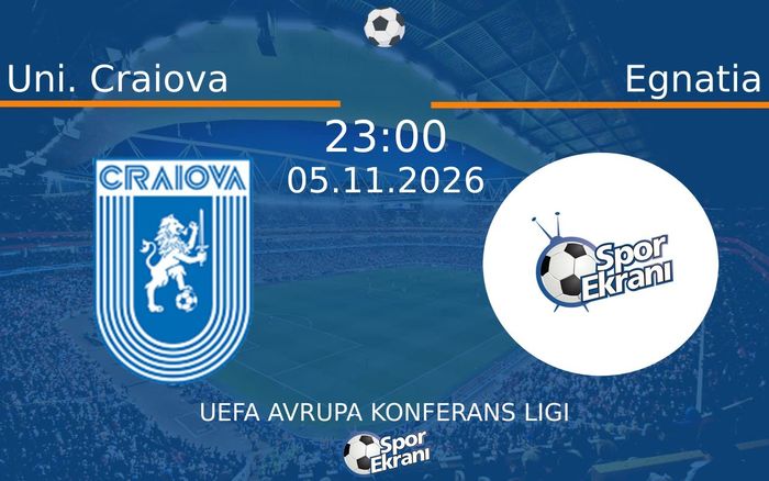 Uni. Craiova vs Egnatia maçı Hangi Kanalda Saat Kaçta Yayınlanacak? | 05 Kasım 2026