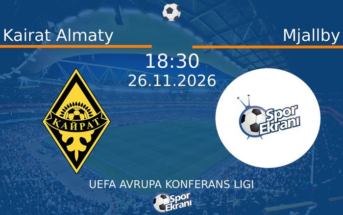 Kairat Almaty vs Mjallby maçı Hangi Kanalda Saat Kaçta Yayınlanacak? | 26 Kasım 2026