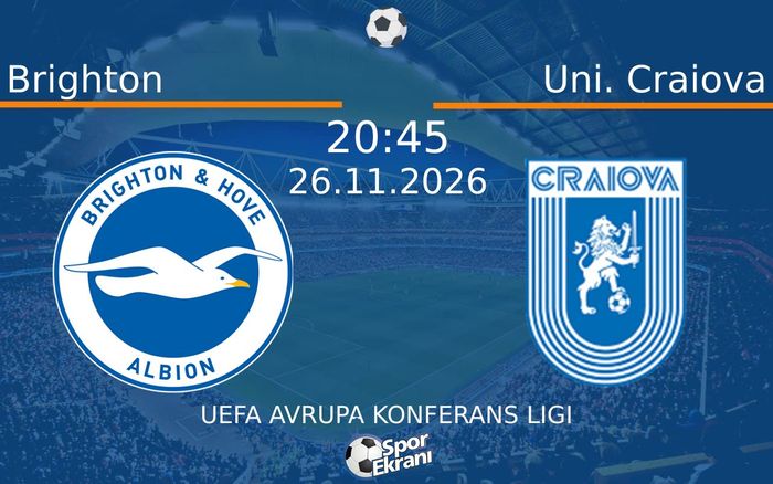 Brighton vs Uni. Craiova maçı Hangi Kanalda Saat Kaçta Yayınlanacak? | 26 Kasım 2026