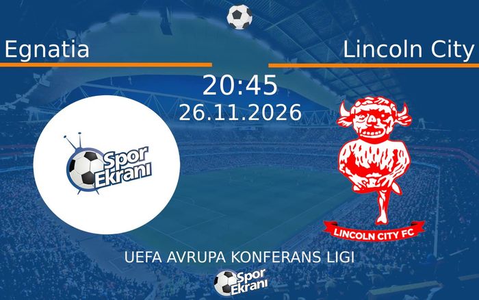 Egnatia vs Lincoln City maçı Hangi Kanalda Saat Kaçta Yayınlanacak? | 26 Kasım 2026 Egnatia vs Lincoln City maçı Hangi Kanalda Saat Kaçta Yayınlanacak? | 26 Kasım 2026
