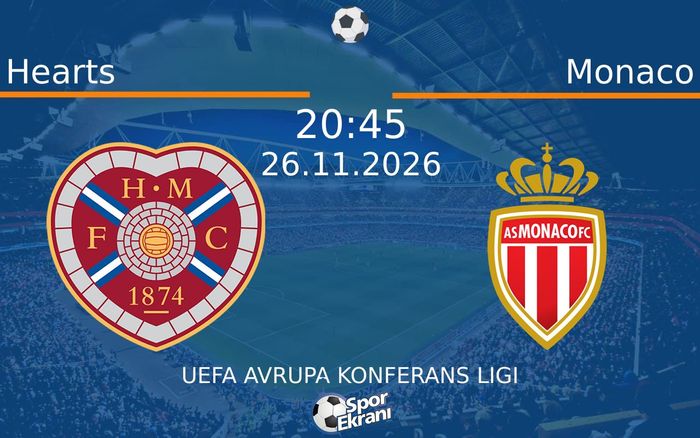 Hearts vs Monaco maçı Hangi Kanalda Saat Kaçta Yayınlanacak? | 26 Kasım 2026 Hearts vs Monaco maçı Hangi Kanalda Saat Kaçta Yayınlanacak? | 26 Kasım 2026