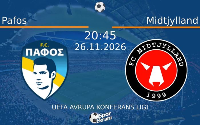 Pafos vs Midtjylland maçı Hangi Kanalda Saat Kaçta Yayınlanacak? | 26 Kasım 2026