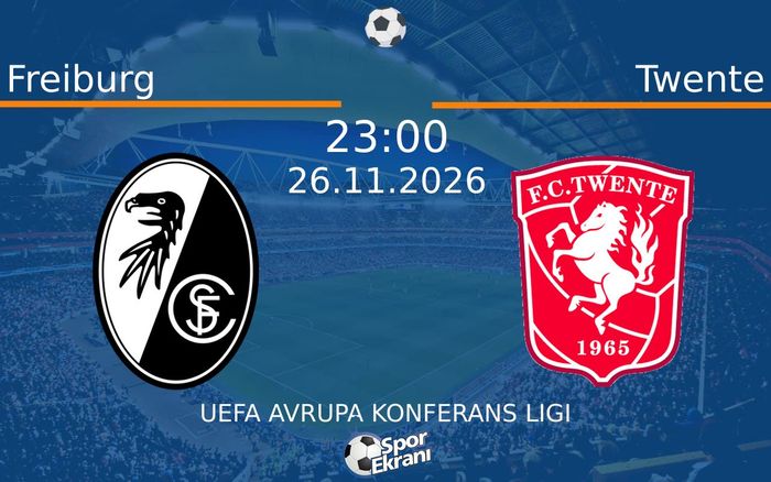 Freiburg vs Twente maçı Hangi Kanalda Saat Kaçta Yayınlanacak? | 26 Kasım 2026 Freiburg vs Twente maçı Hangi Kanalda Saat Kaçta Yayınlanacak? | 26 Kasım 2026