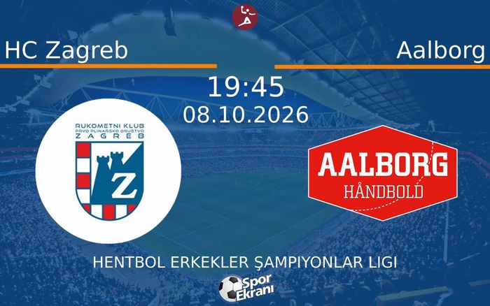08 Ekim 2026 HC Zagreb vs Aalborg maçı Hangi Kanalda Saat Kaçta Yayınlanacak?