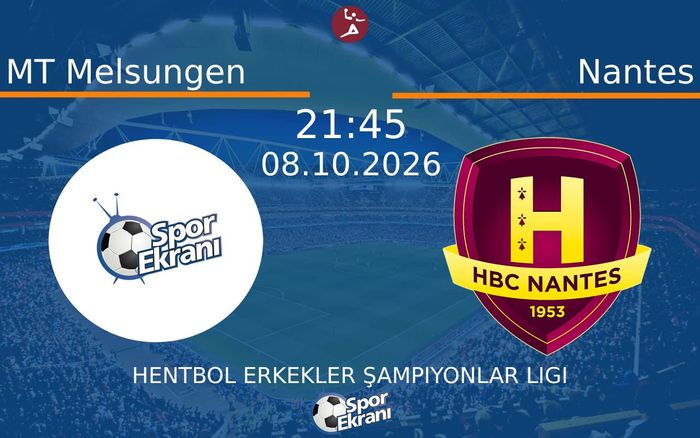 08 Ekim 2026 MT Melsungen vs Nantes maçı Hangi Kanalda Saat Kaçta Yayınlanacak?