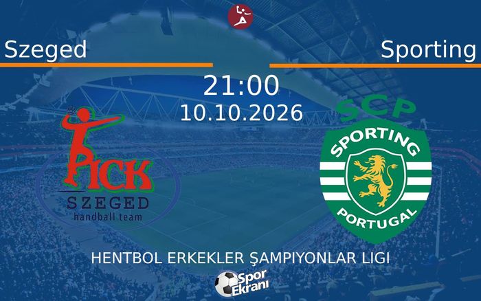 10 Ekim 2026 Szeged vs Sporting maçı Hangi Kanalda Saat Kaçta Yayınlanacak?