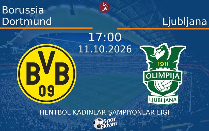 11 Ekim 2026 Borussia Dortmund vs Ljubljana maçı Hangi Kanalda Saat Kaçta Yayınlanacak?