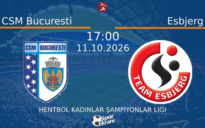 11 Ekim 2026 CSM Bucuresti vs Esbjerg maçı Hangi Kanalda Saat Kaçta Yayınlanacak? 11 Ekim 2026 CSM Bucuresti vs Esbjerg maçı Hangi Kanalda Saat Kaçta Yayınlanacak?