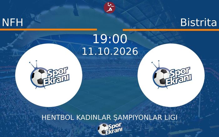 11 Ekim 2026 NFH vs Bistrita maçı Hangi Kanalda Saat Kaçta Yayınlanacak? 11 Ekim 2026 NFH vs Bistrita maçı Hangi Kanalda Saat Kaçta Yayınlanacak?