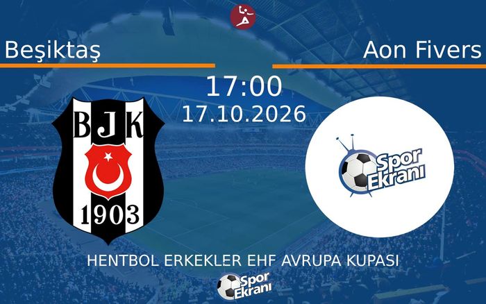 Beşiktaş vs Aon Fivers maçı Hangi Kanalda Saat Kaçta Yayınlanacak? | 17 Ekim 2026 Beşiktaş vs Aon Fivers maçı Hangi Kanalda Saat Kaçta Yayınlanacak? | 17 Ekim 2026