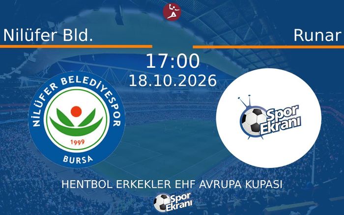 Nilüfer Bld. vs Runar maçı Hangi Kanalda Saat Kaçta Yayınlanacak? | 18 Ekim 2026