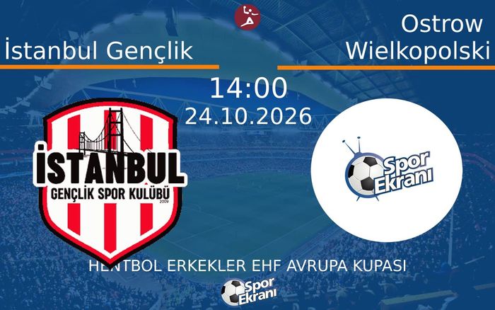 24 Ekim 2026 İstanbul Gençlik vs Ostrow Wielkopolski maçı Hangi Kanalda Saat Kaçta Yayınlanacak? 24 Ekim 2026 İstanbul Gençlik vs Ostrow Wielkopolski maçı Hangi Kanalda Saat Kaçta Yayınlanacak?