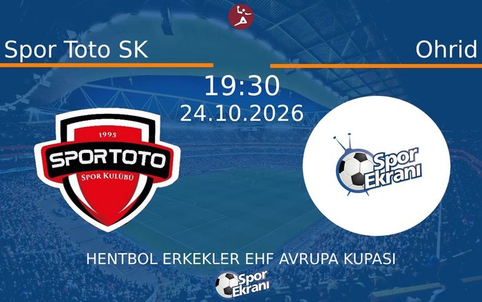 Spor Toto SK vs Ohrid maçı Hangi Kanalda Saat Kaçta Yayınlanacak? | 24 Ekim 2026 Spor Toto SK vs Ohrid maçı Hangi Kanalda Saat Kaçta Yayınlanacak? | 24 Ekim 2026