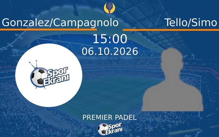06 Ekim 2026 Gonzalez/Campagnolo vs Tello/Simo maçı Hangi Kanalda Saat Kaçta Yayınlanacak?