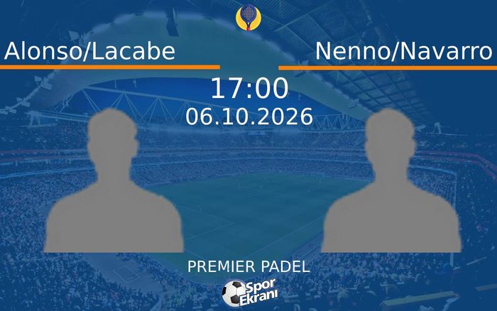 06 Ekim 2026 Alonso/Lacabe vs Nenno/Navarro maçı Hangi Kanalda Saat Kaçta Yayınlanacak? 06 Ekim 2026 Alonso/Lacabe vs Nenno/Navarro maçı Hangi Kanalda Saat Kaçta Yayınlanacak?