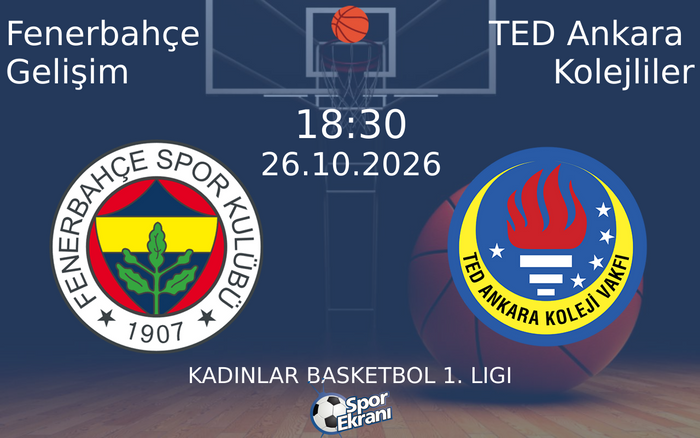 Fenerbahçe Gelişim vs TED Ankara Kolejliler maçı Hangi Kanalda Saat Kaçta Yayınlanacak? | 26 Ekim 2026 Fenerbahçe Gelişim vs TED Ankara Kolejliler maçı Hangi Kanalda Saat Kaçta Yayınlanacak? | 26 Ekim 2026