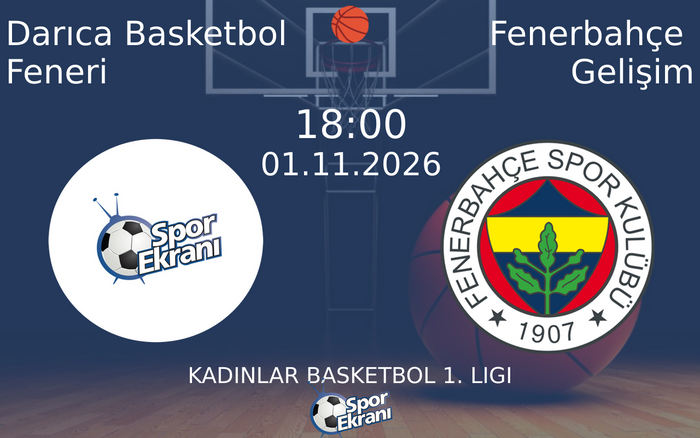 Darıca Basketbol Feneri vs Fenerbahçe Gelişim maçı Hangi Kanalda Saat Kaçta Yayınlanacak? | 01 Kasım 2026