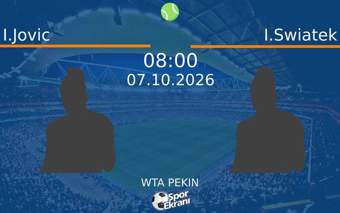 I.Jovic vs I.Swiatek maçı Hangi Kanalda Saat Kaçta Yayınlandı? | 07 Ekim 2026 I.Jovic vs I.Swiatek maçı Hangi Kanalda Saat Kaçta Yayınlandı? | 07 Ekim 2026