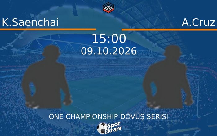 09 Ekim 2026 K.Saenchai vs A.Cruz maçı Hangi Kanalda Saat Kaçta Yayınlanacak?