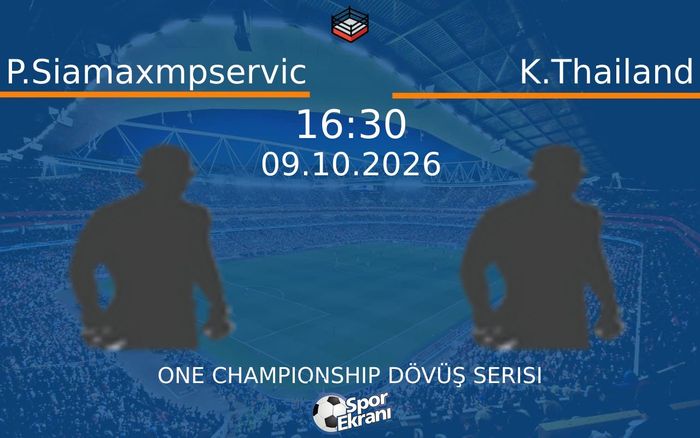 09 Ekim 2026 P.Siamaxmpservic vs K.Thailand maçı Hangi Kanalda Saat Kaçta Yayınlanacak?