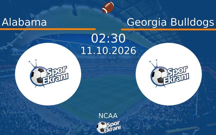 11 Ekim 2026 Alabama vs Georgia Bulldogs maçı Hangi Kanalda Saat Kaçta Yayınlanacak?
